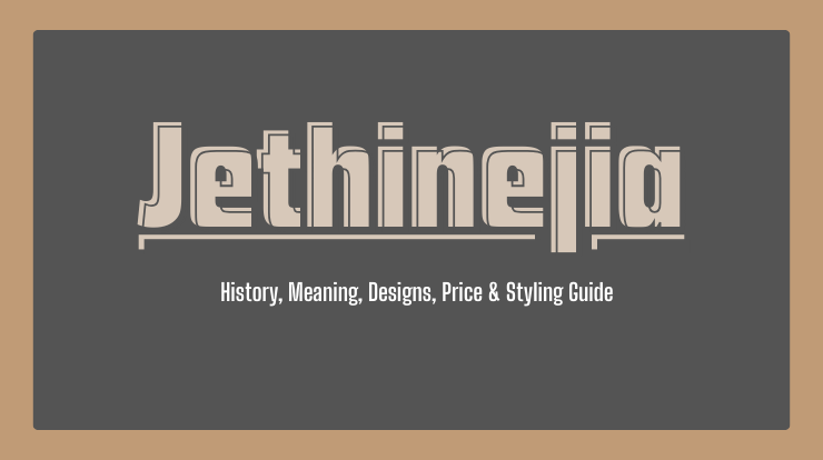 Jethinejia Assamese Jewellery — History, Meaning, Designs, Price & Styling Guide