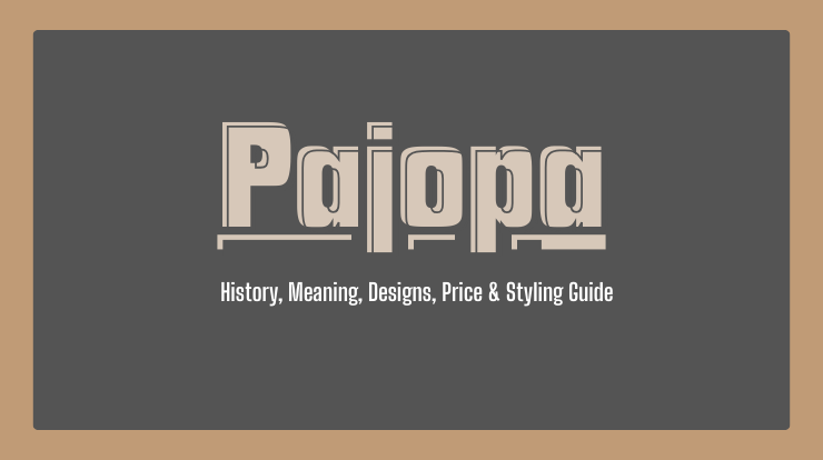 Pajopa Assamese Jewellery — History, Meaning, Designs, Price & Styling Guide